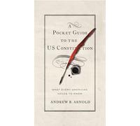 A Pocket Guide to the US Constitution: What Every American Needs to Know