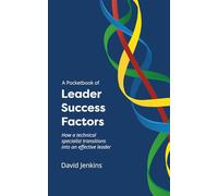 A Pocketbook of Project Success Factors: How a technical specialist transitions into an effective leader (Project Success through Leadership series)