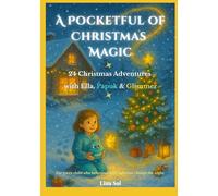 A Pocketful of Christmas Magic: 24 Christmas Adventures with Ella, Papuk & Glimmer