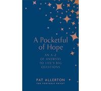 A Pocketful of Hope : An A-Z of Answers to Life’s Big Questions
