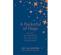 A Pocketful of Hope : An A-Z of Answers to Life’s Big Questions