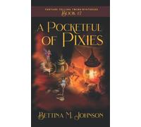 A Pocketful Of Pixies: A Witch & Wizard Antiques & Monster-Hunting Unique Paranormal Mystery Novella - Book 7