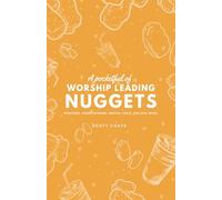 A Pocketful of Worship Leading Nuggets: pointers, funny stories, brutal fails, and epic wins