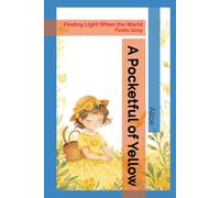 A Pocketful of Yellow: Finding Light When the World Feels Gray