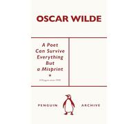 A Poet Can Survive Everything But a Misprint: Oscar Wilde (Penguin Archive)