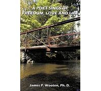 A Poet Sings of Freedom, Love and Life.
