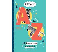 A Poetic A-Z of Awesome Animals!
