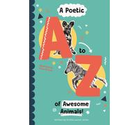 A Poetic A-Z of Awesome Animals!