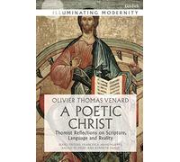A Poetic Christ: Thomist Reflections on Scripture, Language and Reality (Illuminating Modernity)