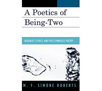A Poetics of Being-Two: Irigaray's Ethics and Post-Symbolist Poetry