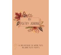 A Poetry Journal: A lined notebook for writing poems ; including poetry prompts