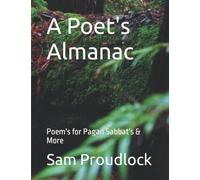 A Poet's Almanac: Poem's for Pagan Sabbat's & More