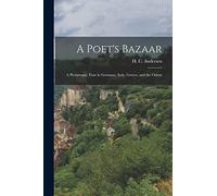 A Poet's Bazaar: A Picturesque Tour in Germany, Italy, Greece, and the Orient