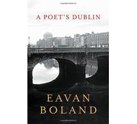 A Poet's Dublin by Eavan Boland (2016-11-08)