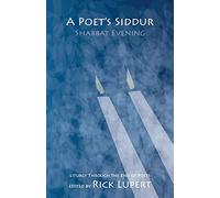 A Poet's Siddur: Friday Evening: Liturgy Through the Eyes of Poets
