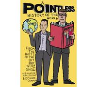 A Pointless History of the World : A very pointless compendium from the hosts of the beloved BBC quiz show - perfect family entertainment for the Easter holidays