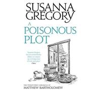 A Poisonous Plot: The Twenty First Chronicle of Matthew Bartholomew (Chronicles of Matthew Bartholomew) by Gregory, Susanna (June 4, 2015) Hardcover