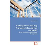 A Policy-based Security Framework for Ad-Hoc Networks: Secure Formation, Evolution and Management