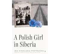 A Polish Girl in Siberia: Surviving and Transcending Exile (Disruption Curio)
