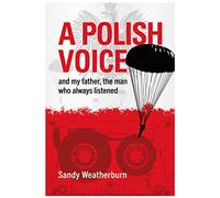 A Polish Voice: and my father, the man who always listened