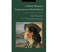 A Polish Woman’s Experience in World War II: Conflict, Deportation and Exile