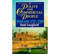A Polite and Commercial People: England 1727-1783 (New Oxford History of England)