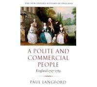 A Polite and Commercial People: England 1727-1783 (New Oxford History of England)