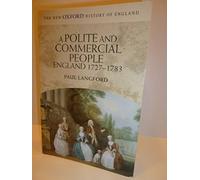A Polite and Commercial People: England 1727-1783 (New Oxford History of England)