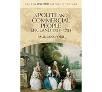 A Polite and Commercial People: England 1727-1783 (New Oxford History of England)