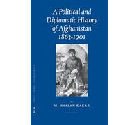 A Political and Diplomatic History of Afghanistan, 1863-1901: 17 (Brill's Inner Asian Library)
