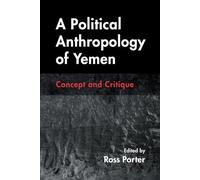 A Political Anthropology of Yemen : Concept and Critique