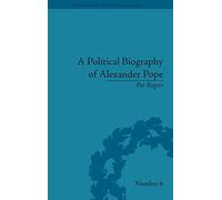 A Political Biography of Alexander Pope (Eighteenth-Century Political Biographies)