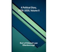 A Political Diary, 1828-1830, Volume II