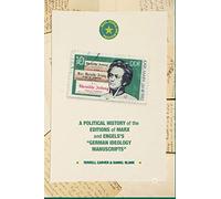 A Political History of the Editions of Marx and Engels’s “German ideology Manuscripts” (Marx, Engels, and Marxisms)
