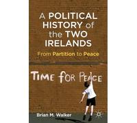 A Political History of the Two Irelands: From Partition to Peace