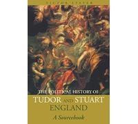 A Political History of Tudor and Stuart England: A Sourcebook