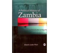 A Political History of Zambia: From the Colonial Period to the 3rd Republic