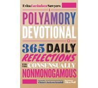 A Polyamory Devotional : 365 Daily Reflections for the Consensually Nonmonogamous