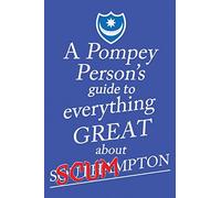 A Pompey Person's Guide to Everything Great About Southampton