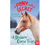 A Pony Called Secret: A Dream Come True: (A Pony Called Secret)