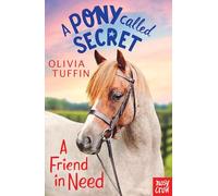 A Pony Called Secret: A Friend In Need: (A Pony Called Secret)