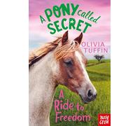 A Pony Called Secret: A Ride To Freedom: (A Pony Called Secret)