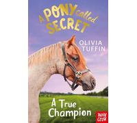 A Pony Called Secret: A True Champion: (A Pony Called Secret)