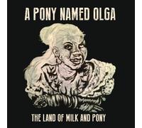 A PONY NAMED OLGA - LAND OF MILK AND PONY - Vinyl Record - M3z