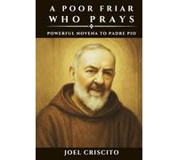 A Poor Friar Who Prays: Powerful Novena to Padre Pio