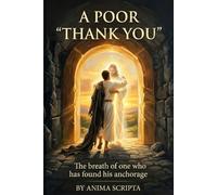 A Poor Thank You: The breath of one who has found his anchorage.