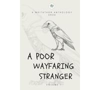 A Poor Wayfaring Stranger (Vol. 1): A Writathor Anthology