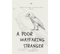 A Poor Wayfaring Stranger (Vol. 2): A Writathor Anthology