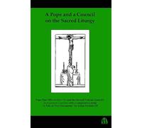 A Pope and a Council on the Sacred Liturgy: Pope Pius XII's "Mediator Dei" and the Second Vatican Council's "Sacrosanctam Concilium" with a Comparative Study "A Tale of Two Documents"