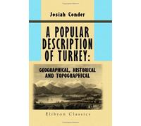 A Popular Description of Turkey: Geographical, Historical, and Topographical: Illustrated by Maps and Plates. Series: The Modern Traveller